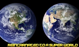 Reincarnated to a super world