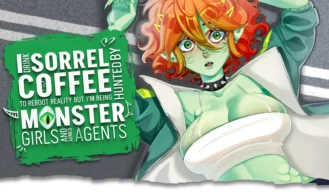 I drink Sorrel Coffee to reboot reality, but I’m being hunted by Monster Girls and armed agents